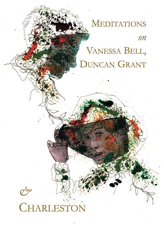 Meditations on Vanessa Bell, Duncan Grant & Charleston