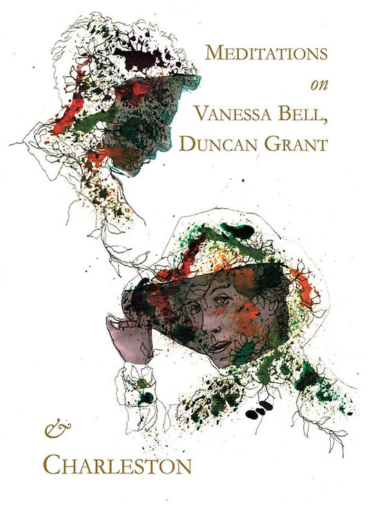 Meditations on Vanessa Bell, Duncan Grant & Charleston
